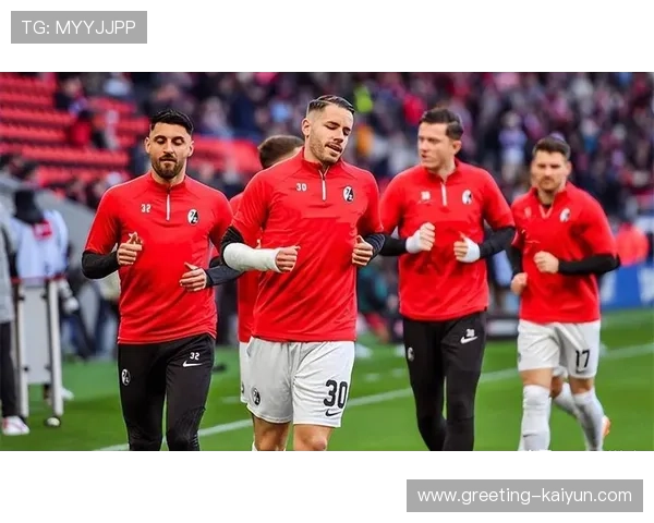 弗赖堡俱乐部最新动态解析 球队战略调整与未来展望 弗赖堡俱乐部最新动态解析 球队战略调整与未来展望